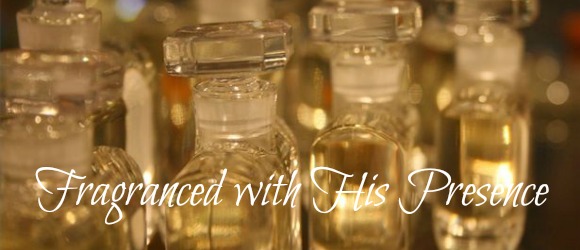 Fragranced with His Presence
