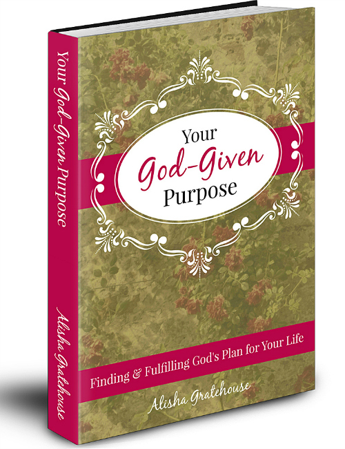 Your God-Given Purpose | FREE eBook | Flourish | alishagratehouse.com