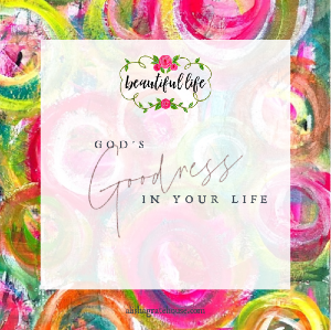 God’s Goodness in Your Life