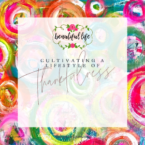 Cultivate a Lifestyle of Thankfulness