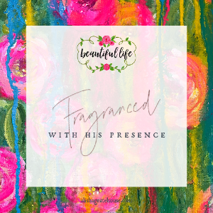 Fragranced with His Presence