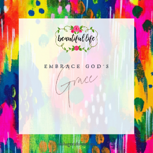 Embrace God’s Grace